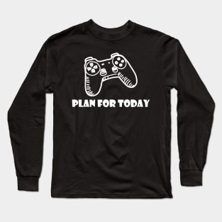 plan for today Long Sleeve T-Shirt